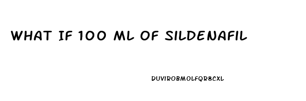 What If 100 Ml Of Sildenafil