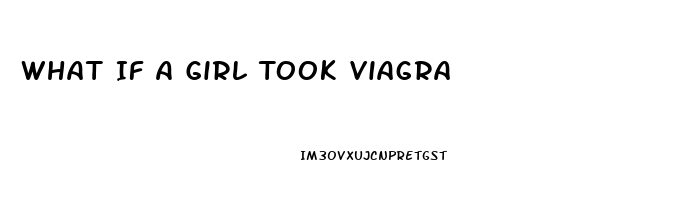 What If A Girl Took Viagra