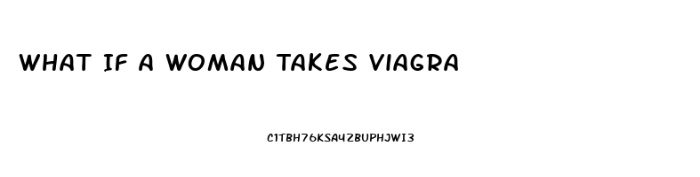 What If A Woman Takes Viagra