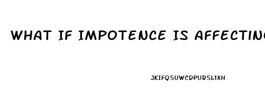 What If Impotence Is Affecting Your Relationship