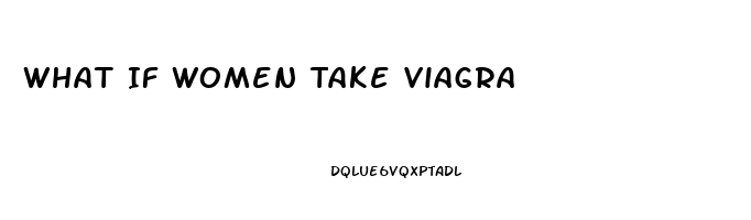 What If Women Take Viagra