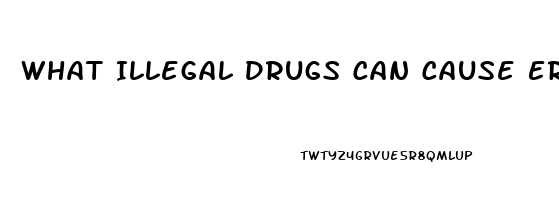 What Illegal Drugs Can Cause Erectile Dysfunction