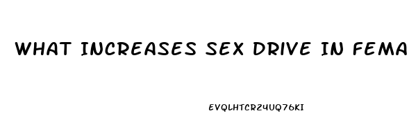 What Increases Sex Drive In Females