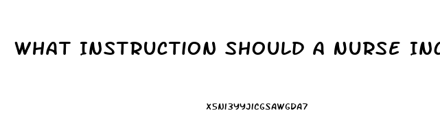 What Instruction Should A Nurse Include When Giving Education About Taking Sildenafil