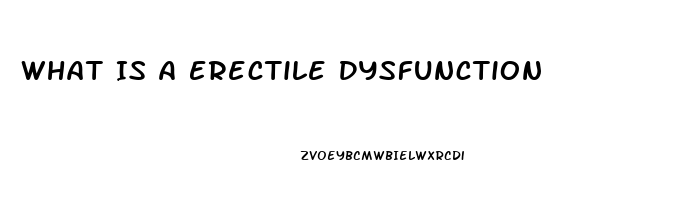 What Is A Erectile Dysfunction