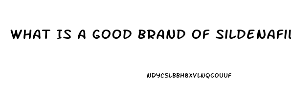 What Is A Good Brand Of Sildenafil
