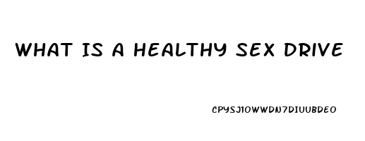 What Is A Healthy Sex Drive