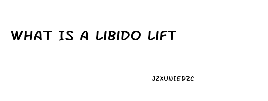 What Is A Libido Lift