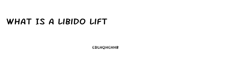 What Is A Libido Lift