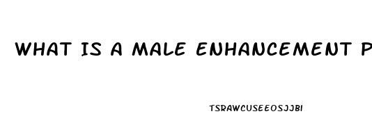 What Is A Male Enhancement Pill