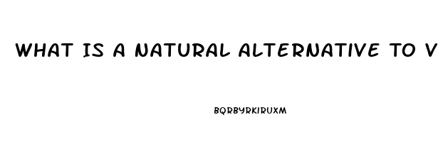 What Is A Natural Alternative To Viagra