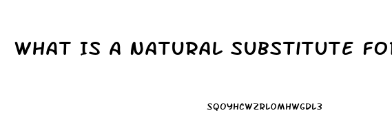 What Is A Natural Substitute For Viagra