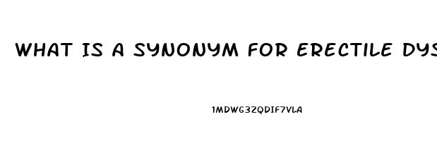 What Is A Synonym For Erectile Dysfunction Quizlet