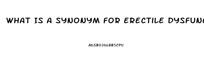 What Is A Synonym For Erectile Dysfunction