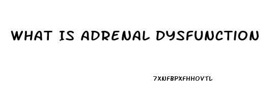 What Is Adrenal Dysfunction
