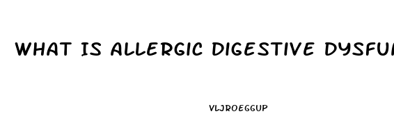 What Is Allergic Digestive Dysfunction