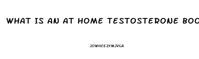 What Is An At Home Testosterone Booster