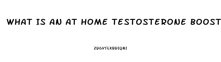 What Is An At Home Testosterone Booster