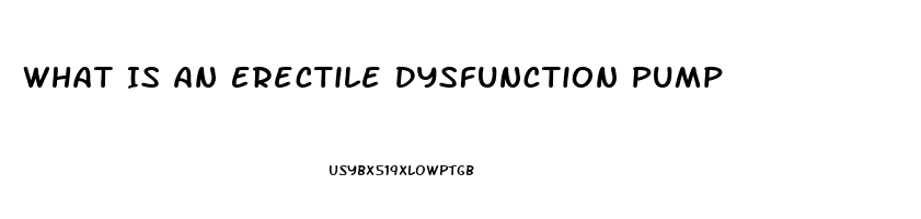 What Is An Erectile Dysfunction Pump