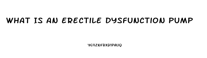 What Is An Erectile Dysfunction Pump