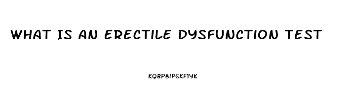 What Is An Erectile Dysfunction Test