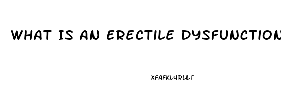 What Is An Erectile Dysfunction