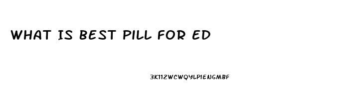 What Is Best Pill For Ed