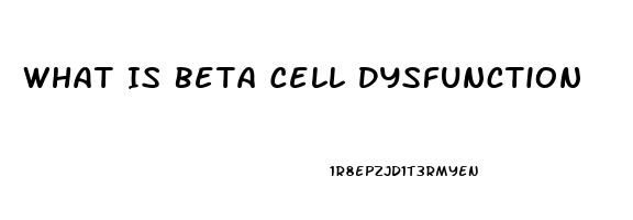 What Is Beta Cell Dysfunction