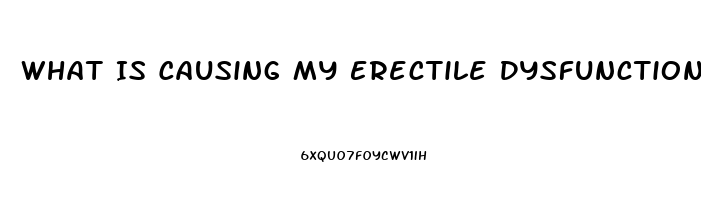 What Is Causing My Erectile Dysfunction