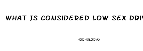 What Is Considered Low Sex Drive