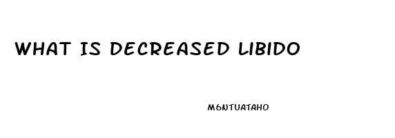 What Is Decreased Libido