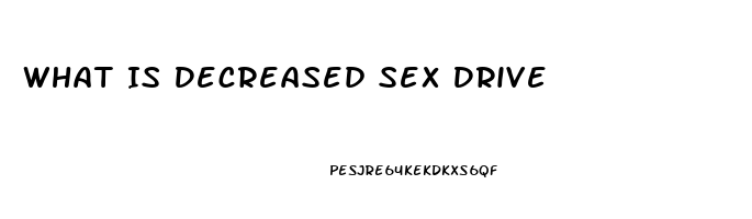 What Is Decreased Sex Drive