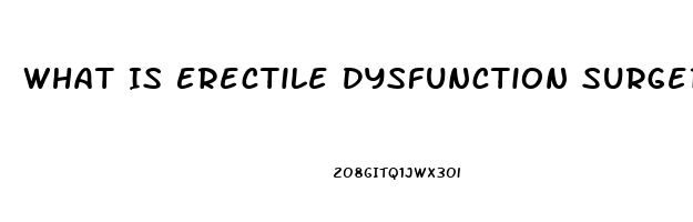 What Is Erectile Dysfunction Surgery