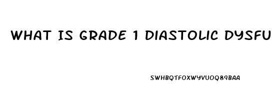 What Is Grade 1 Diastolic Dysfunction