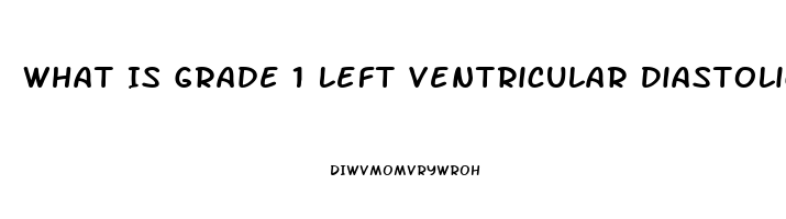 What Is Grade 1 Left Ventricular Diastolic Dysfunction