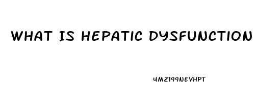 What Is Hepatic Dysfunction