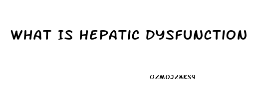 What Is Hepatic Dysfunction