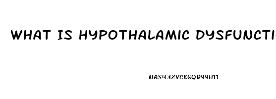 What Is Hypothalamic Dysfunction
