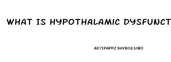 What Is Hypothalamic Dysfunction