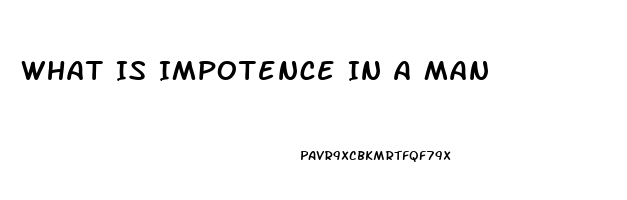 What Is Impotence In A Man