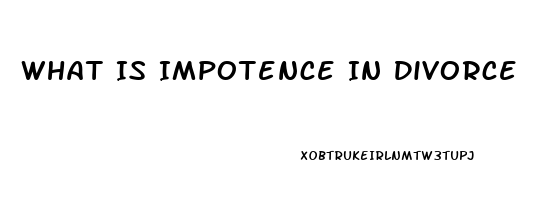 What Is Impotence In Divorce