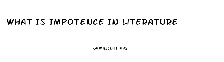 What Is Impotence In Literature