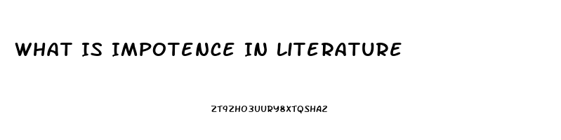 What Is Impotence In Literature