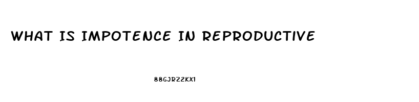 What Is Impotence In Reproductive