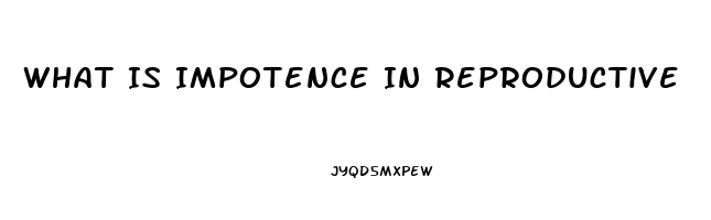 What Is Impotence In Reproductive