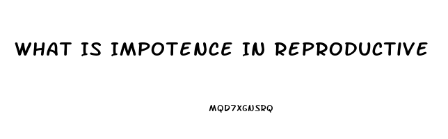 What Is Impotence In Reproductive