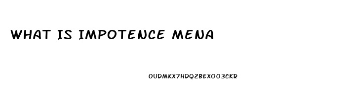 What Is Impotence Mena