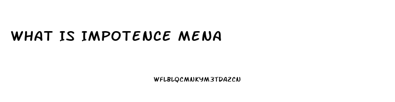 What Is Impotence Mena