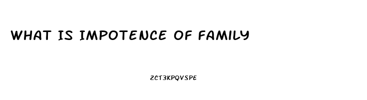 What Is Impotence Of Family