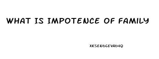 What Is Impotence Of Family